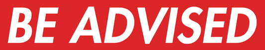 BE ADVISED Sticker