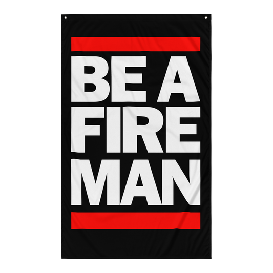 Be A Fire Man Flag